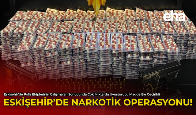 Eskişehir'de Narkotik Operasyonu