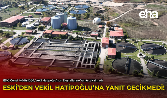 ESKİ'den Vekil Hatipoğlu'na Yanıt Gecikmedi!