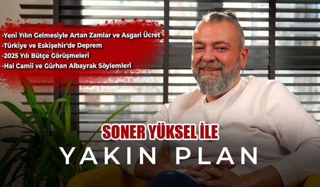 Soner Yüksel ile Yakın Plan - Bölüm 52