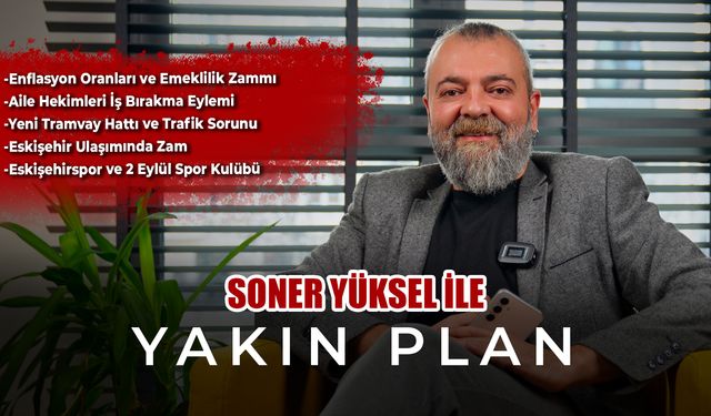 Soner Yüksel ile Yakın Plan - Bölüm 54