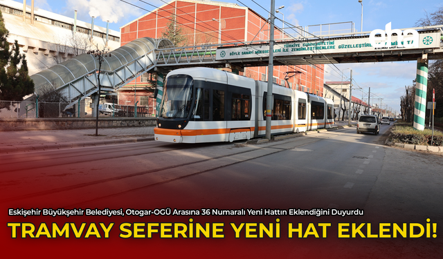 Tramvay Seferine Yeni Hat Eklendi!