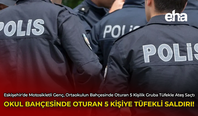 Okul Bahçesinde Oturan 5 Kişiye Tüfekle Saldırı!