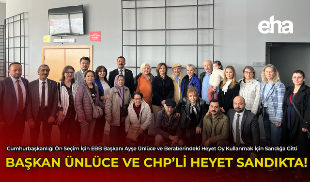 Başkan Ünlüce ve CHP'li Heyet Sandıkta!