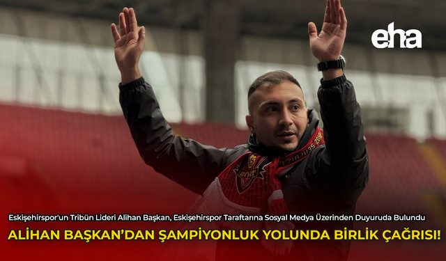 Alihan Başkan'dan Şampiyonluk Yolunda Birlik Çağrısı!