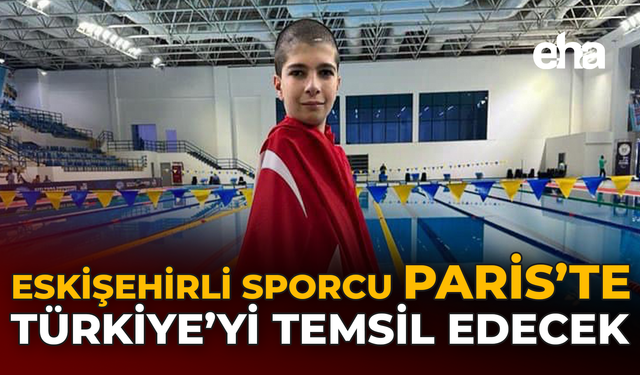 Eskişehirli Sporcu Paris'te Türkiye'yi Temsil Edecek