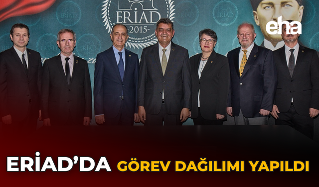 ERİAD'da Görev Dağılımı Yapıldı