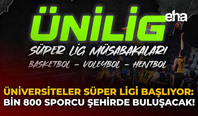 Üniversiteler Süper Ligi Eskişehir’de Başlıyor: 1.800 Sporcu Şehirde Buluşacak!