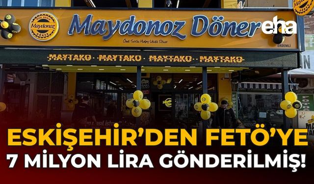 Eskişehir'den FETÖ'ye 7 Milyon Lira Gönderilmiş!