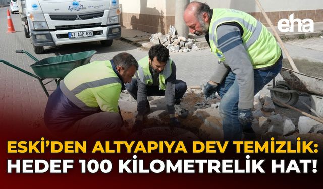 ESKİ’den Altyapıya Dev Temizlik: Hedef 100 Kilometrelik Hat!