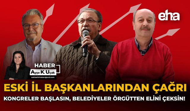 Eski İl Başkanlarından Çağrı: Kongreler Başlasın, Belediyeler Örgütten Elini Çeksin!