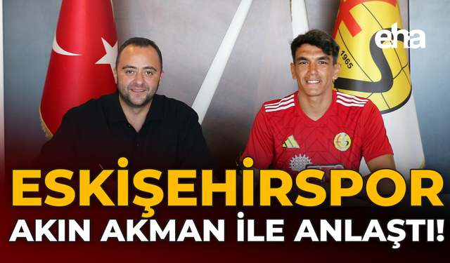 Eskişehirspor, Akın Akman ile Anlaştı!