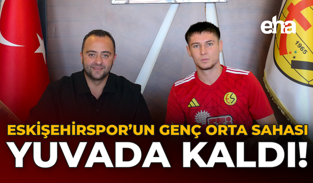 Eskişehirspor'un Genç Orta Sahası Yuvada Kaldı!