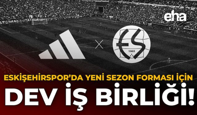 Eskişehirspor'da Yeni Sezon Forması İçin Dev İş Birliği!
