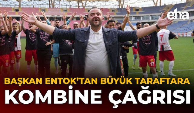 Başkan Entok’tan Büyük Taraftara Kombine Çağrısı