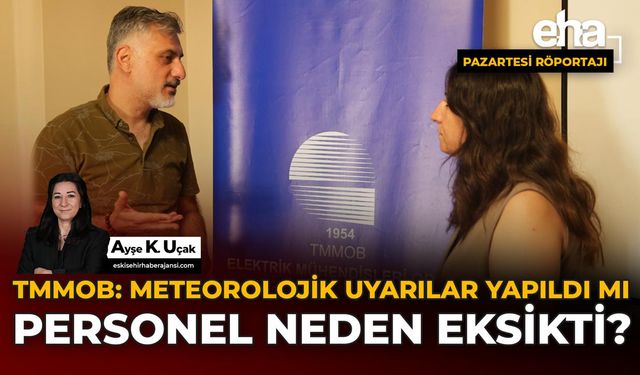 TMMOB: Meteorolojik Uyarılar Yapıldı mı, Personel Neden Eksikti?