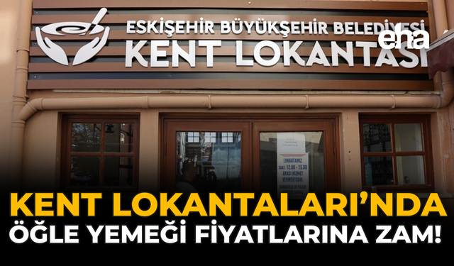 Kent Lokantaları’nda Öğle Yemeği Fiyatlarına Zam!