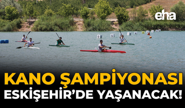 Kano Şampiyonası Eskişehir’de Yaşanacak!