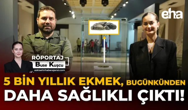 5 Bin Yıllık Ekmek, Bugünkünden Daha Sağlıklı Çıktı!