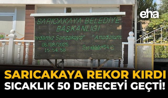 Sarıcakaya Rekor Kırdı: Sıcaklık 50 Dereceyi Geçti!