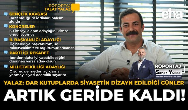 Yalaz: Dar Kutuplarda Siyasetin Dizayn Edildiği Günler Artık Geride Kaldı!