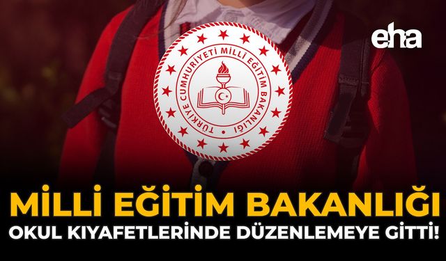 Milli Eğitim Bakanlığı, Okul Kıyafetlerinde Düzenlemeye Gitti!