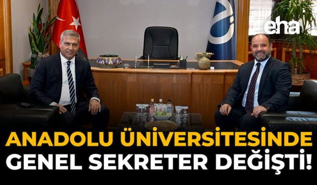 Anadolu Üniversitesinde Genel Sekreter Değişti!