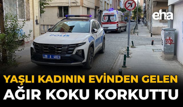 Yaşlı Kadının Evinden Gelen Ağır Koku Korkuttu