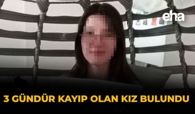 3 Gündür Kayıp Olan Kız Bulundu