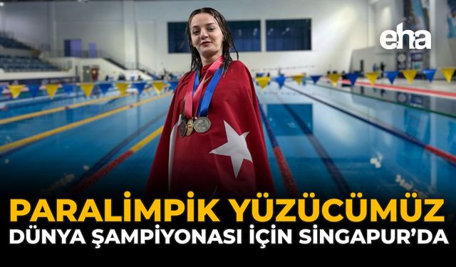 Paralimpik Yüzücümüz Dünya Şampiyonası İçin Singapur’da