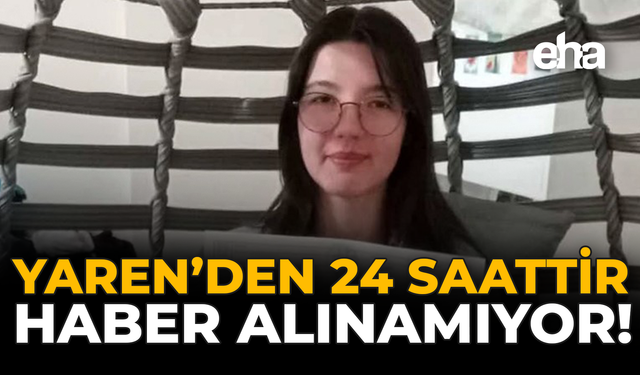 Yaren'den 24 Saattir Haber Alınamıyor!