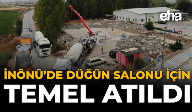 İnönü’de Düğün Salonu İçin Temel Atıldı