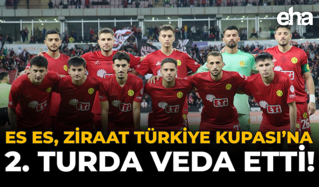 Es Es, Ziraat Türkiye Kupası’na 2. Turda Veda Etti!