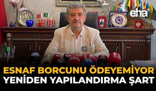 Esnaf Borcunu Ödeyemiyor, Yeniden Yapılandırma Şart