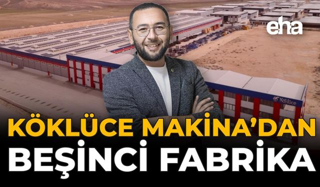 Köklüce Makina'dan Beşinci Fabrika