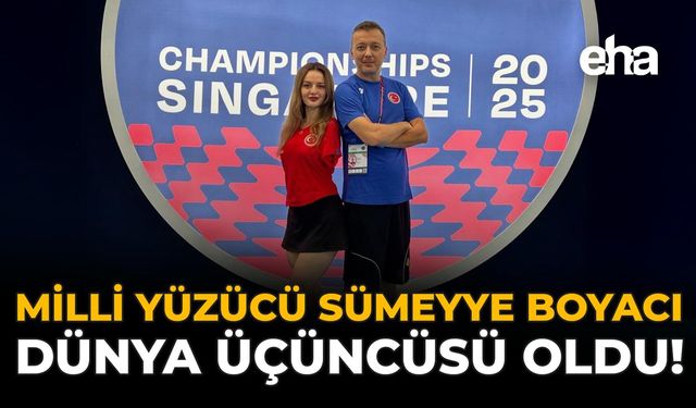 Milli Yüzücü Sümeyye Boyacı, Dünya Üçüncüsü Oldu!