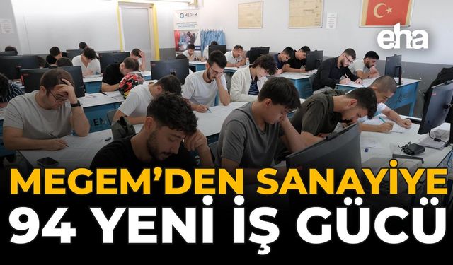 MEGEM'den Sanayiye 94 Yeni İş Gücü