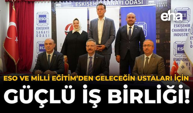 ESO ve Milli Eğitim’den Geleceğin Ustaları İçin Güçlü İş Birliği!