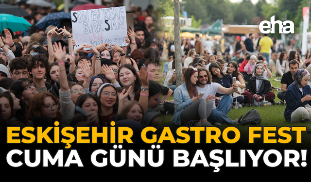 Eskişehir Gastro Fest Cuma Günü Başlıyor!