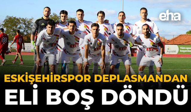 Eskişehirspor Deplasmandan Eli Boş Döndü