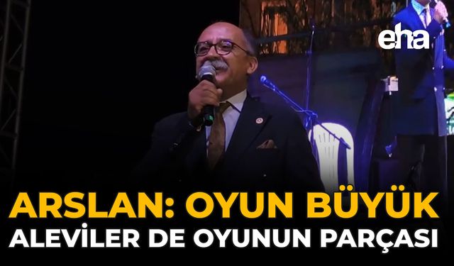 Arslan: Oyun Büyük, Aleviler de Oyunun Parçası