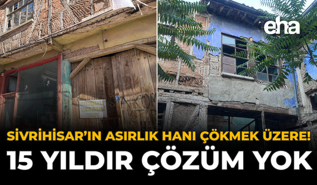 Sivrihisar’ın Asırlık Hanı Çökmek Üzere! 15 Yıldır Çözüm Yok