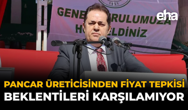 Pancar Üreticisinden Fiyat Tepkisi: Beklentileri Karşılamıyor