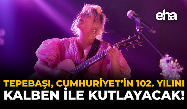 Tepebaşı, Cumhuriyet'in 102. Yılını Kalben ile Kutlayacak!