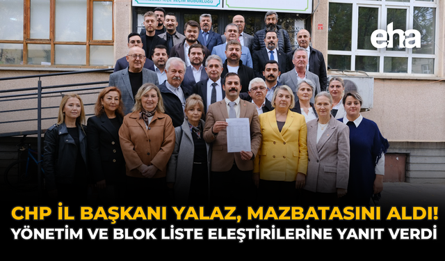 CHP İl Başkanı Yalaz, Mazbatasını Aldı!  Yönetim ve Blok Liste Eleştirilerine Yanıt Verdi