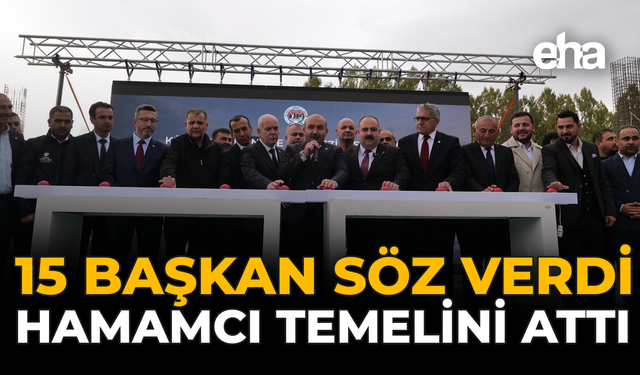 15 Başkan Söz Verdi, Hamamcı Temelini Attı