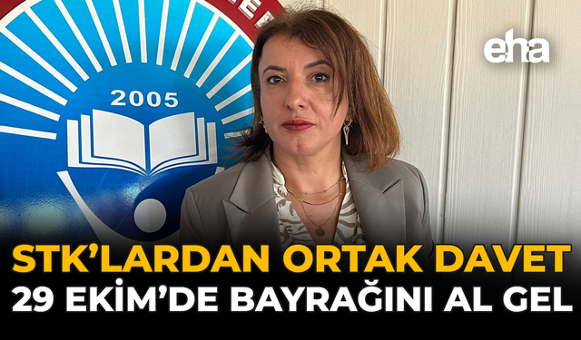 STK’lardan Ortak Davet: “29 Ekim’ de Bayrağını Al Gel”