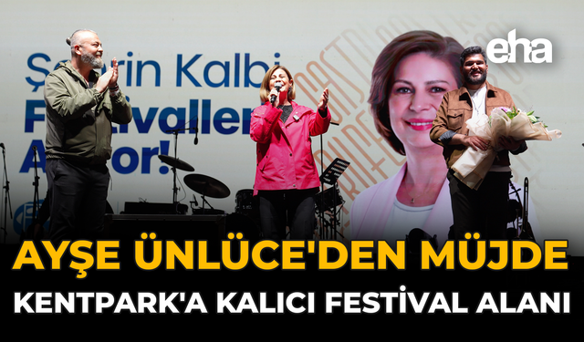 Ünlüce'den Müjde: Kentpark'a Kalıcı Festival Alanı