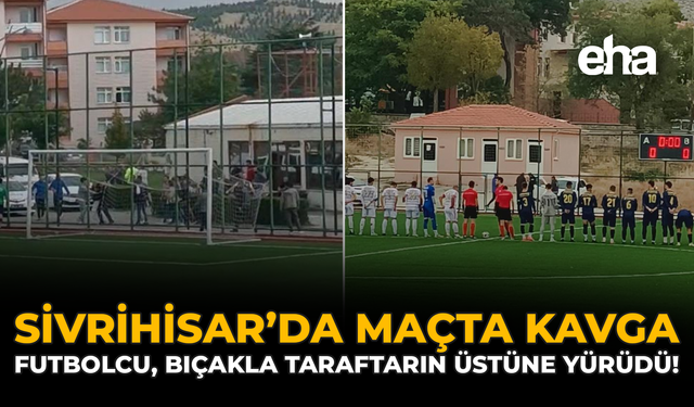 Sivrihisar'da Maçta Kavga: Futbolcu, Bıçakla Taraftarın Üsütüne Yürüdü!