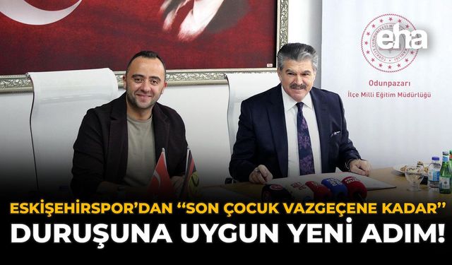 Eskişehirspor’dan “Son Çocuk Vazgeçene Kadar” Duruşuna Uygun Yeni Adım!