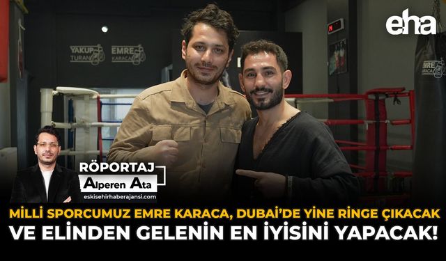 Milli Sporcumuz Emre Karaca, Dubai’de Yine Ringe Çıkacak ve Elinden Gelenin En İyisini Yapacak!